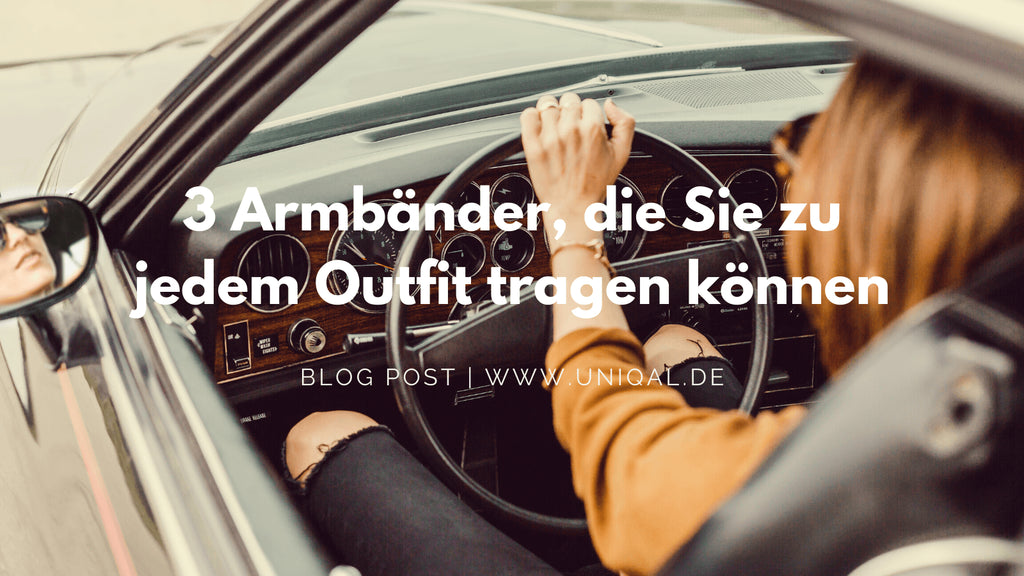 3 Armbänder, die Sie zu jedem Outfit tragen können.